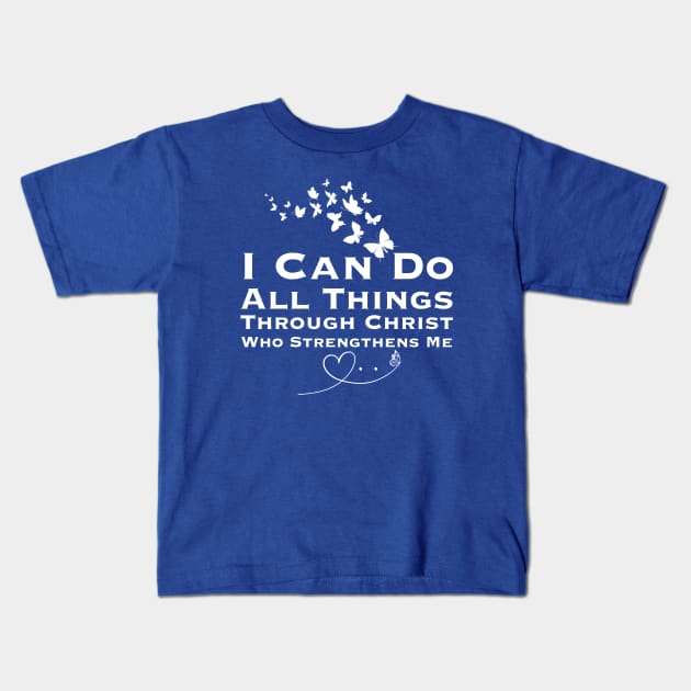 I Can Do All Things Through Christ Butterfly Kids T-Shirt by HobbyAndArt